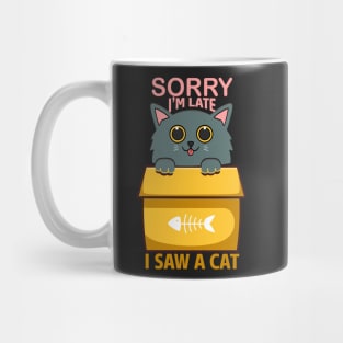 Sorry I'm Late, I saw a Cat Mug